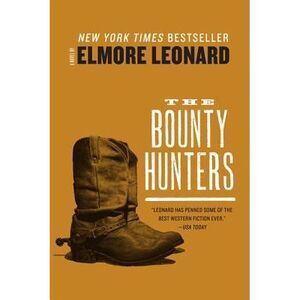 The Bounty Hunters -- Elmore Leonard